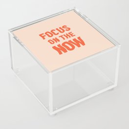 Focus on the now quote Acrylic Box