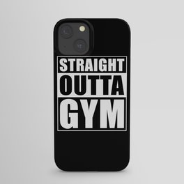 Straight Outta The Gym iPhone Case