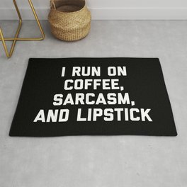 Run Coffee, Sarcasm & Lipstick Funny Quote Area & Throw Rug