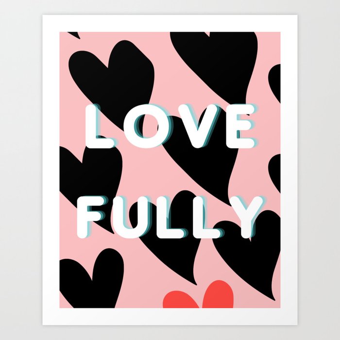 With Your Heart, Love Fully Art Print