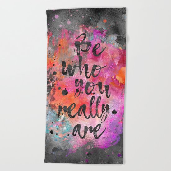 Be who you really are watercolor lettering quote Beach Towel