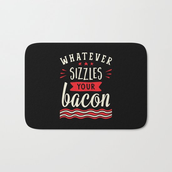 Whatever Sizzles Your Bacon Typography Bath Mat