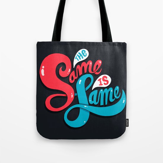 The Same is Lame Tote Bag