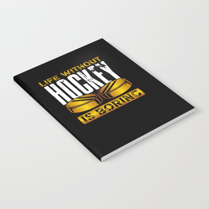 Life without hockey is boring Notebook