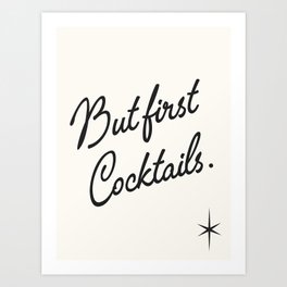 but first cocktails. Art Print