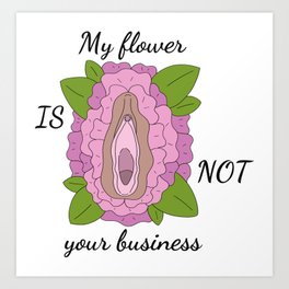 My Flower is My Business Art Print