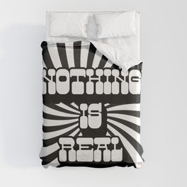 Nothing Is Real Duvet Cover