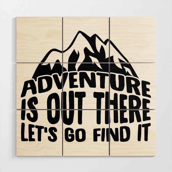 Adventure Is Out There Let's Go Find It Wood Wall Art