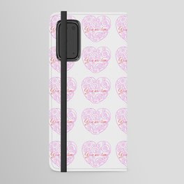 You are Loved Pink Heart  Android Wallet Case