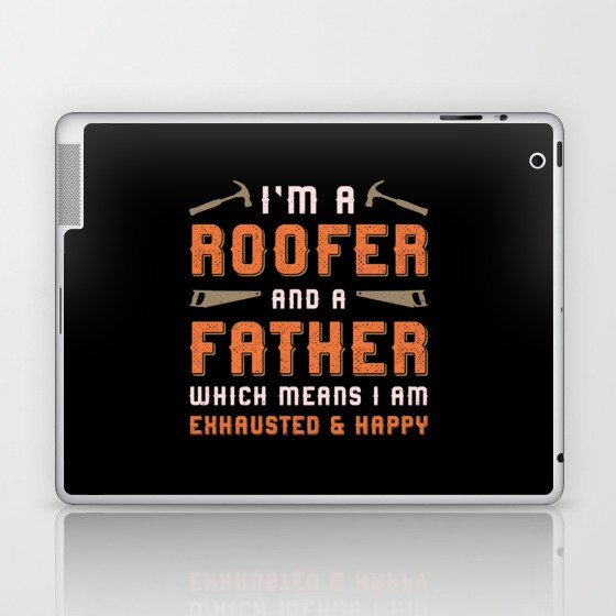 I'm A Roofer And A Father Roof Roofers Dad House Laptop & iPad Skin