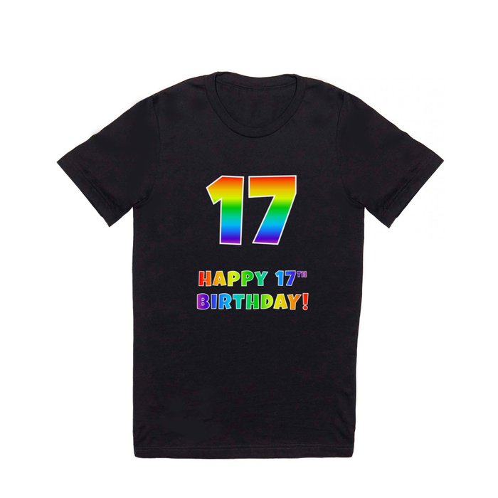 HAPPY 17TH BIRTHDAY - Multicolored Rainbow Spectrum Gradient T Shirt