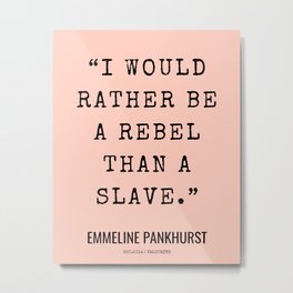 3     | Emmeline Pankhurst Quotes  | 210525 | Feminist Quotes| Inspirational Quotes | Motivational Quotes Metal Print | Badass, Mastermind, Feminist, Philosophy, Suffragette, Adivse, Justice, Emmelinepankhurst, Female, Motivational 