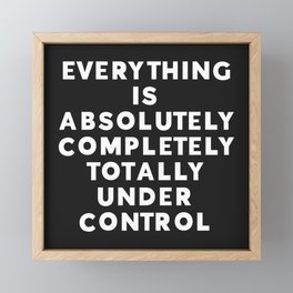 Completely Under Control Funny Quote Framed Mini Art Print