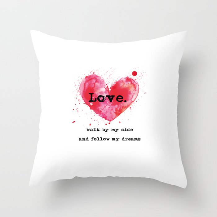 Love.Walk by my side and follow my dreams. Throw Pillow by Fairy