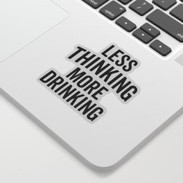 More Drinking Funny Saying Sticker