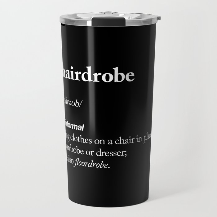 Chairdrobe black and white gift for her girlfriend typography design home wall decor bedroom Travel Mug