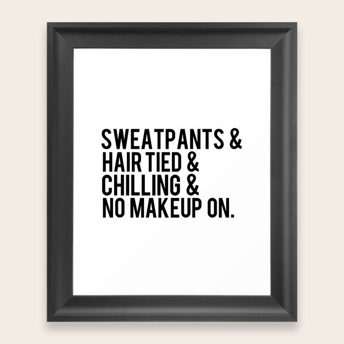 Sweatpants Hair Tied Chilling With No Make Up On Lyrics Framed