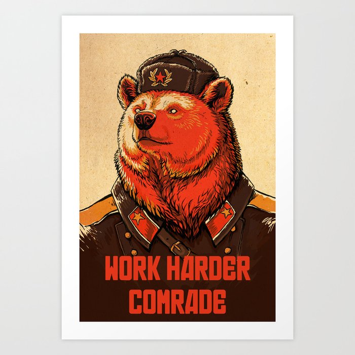 Work Harder, Comrade! Art Print