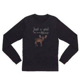 Just a girl who loves Moose Long Sleeve T Shirt