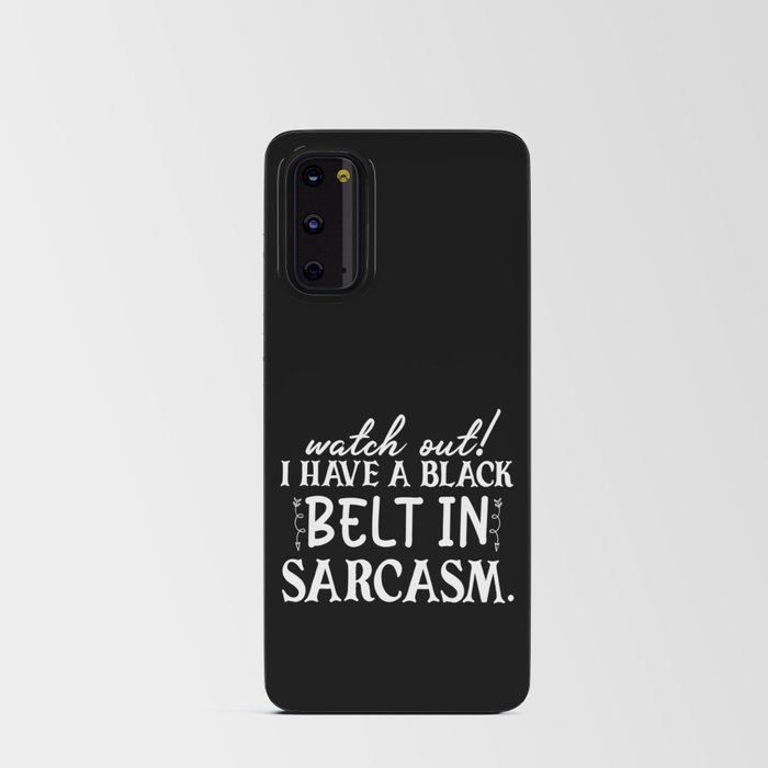 Watch Out I Have Black Belt In Sarcasm Funny Saying Android Card Case