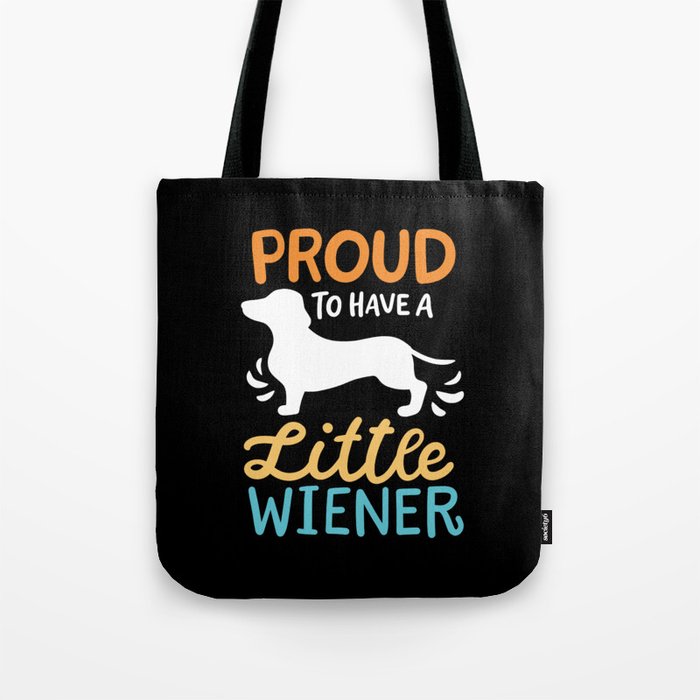 Proud To Have A Little Wiener Tote Bag