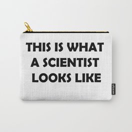 This is What a Scientist Looks Like Carry-All Pouch