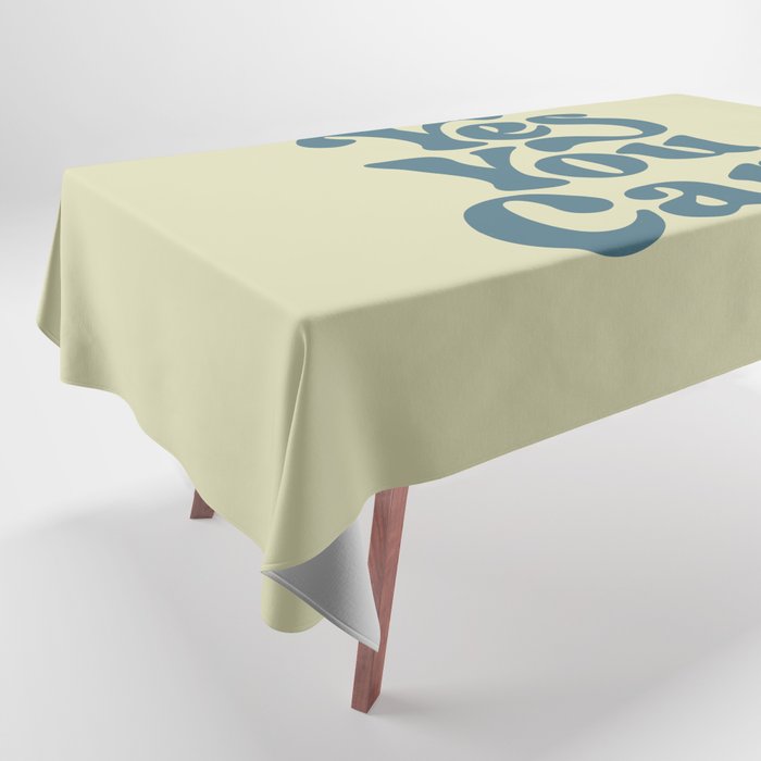 Yes You Can Tablecloth by The Motivated Type Society6