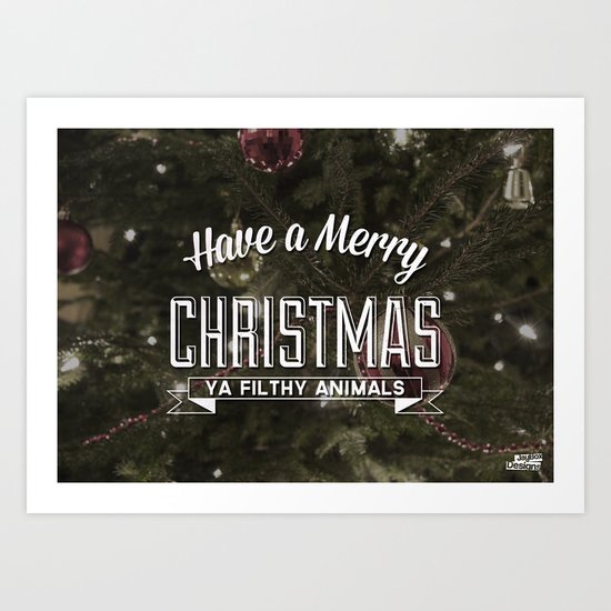 'Merry Christmas Ya Filthy Animals' Art Print