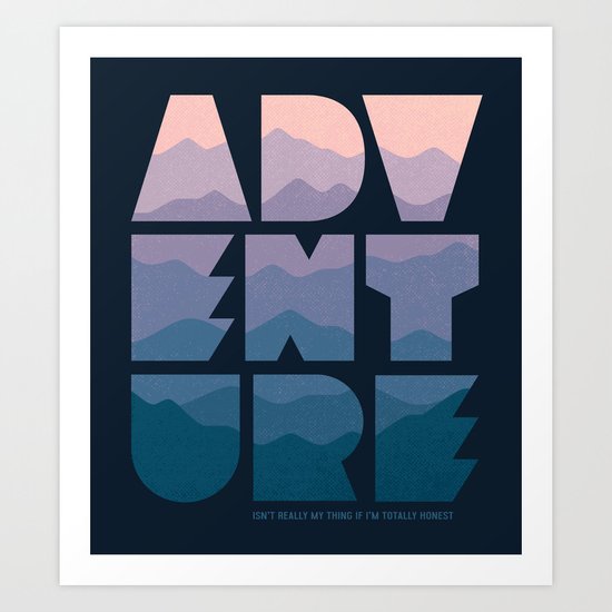 Adventure (Isn't really my thing...) Art Print