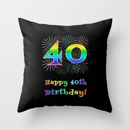 [ Thumbnail: 40th Birthday - Fun Rainbow Spectrum Gradient Pattern Text, Bursting Fireworks Inspired Background Throw Pillow ]