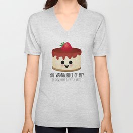You Wanna Piece Of Me? (I Know, What A Cheesy Joke!) Cheesecake V Neck T Shirt
