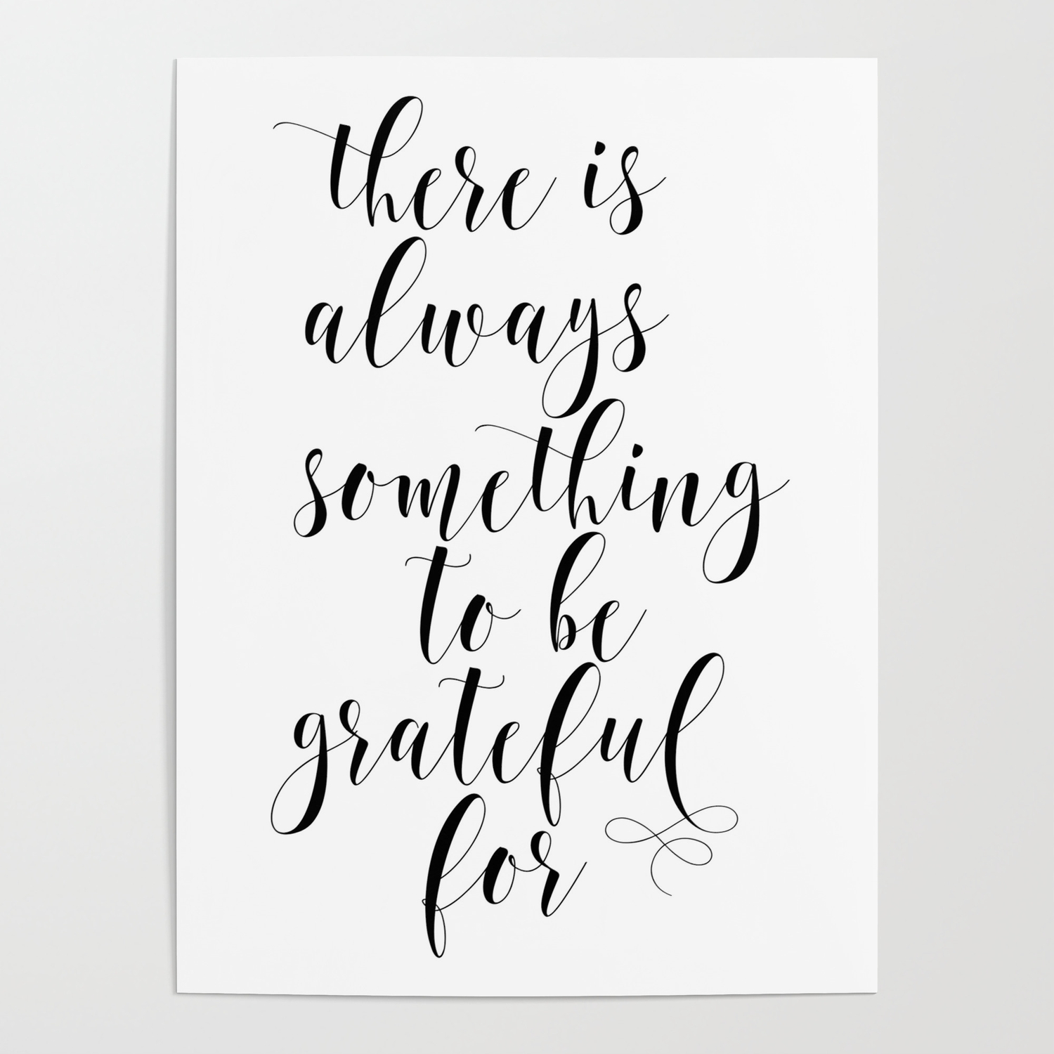There Is Always Something To Be Grateful For Be Grateful For Everything You Have Grateful Quote Poster By Artbynikola Society6