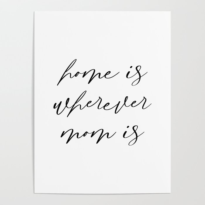 Home is Wherever Mom Is Poster by Hex Decor | Society6