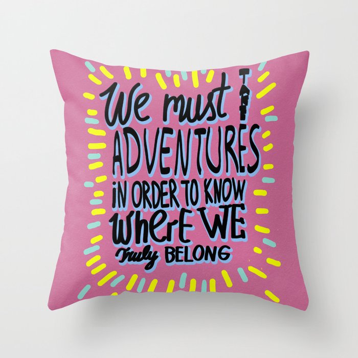 We must take adventures Throw Pillow
