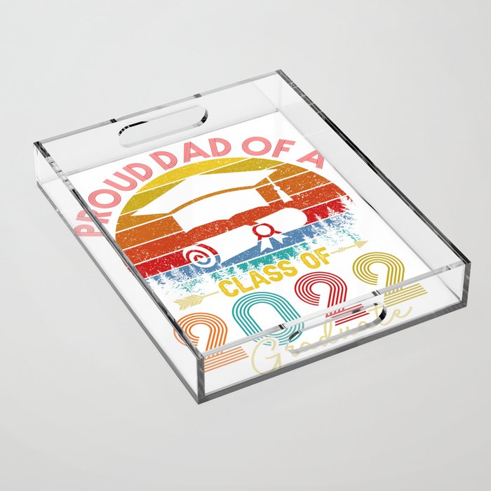PROUD DAD OF A CLASS OF 2022 GRADUATE SENIOR FOR MEN, BOYS, KIDS, GIRLS  Acrylic Tray