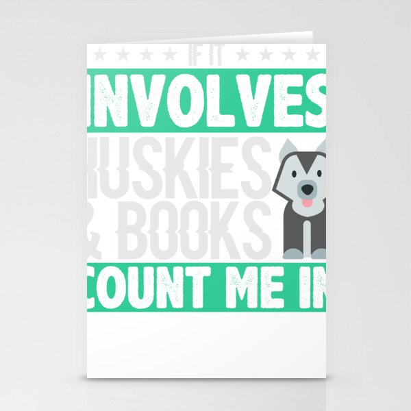Husky Dog Lover If it Involves Huskies and Books Count Me In Book Lover Stationery Cards