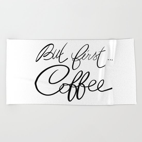 But first... coffee Beach Towel