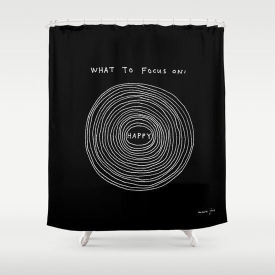 What to focus on - Happy (on black) Shower Curtain