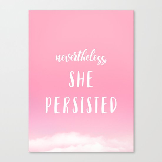 Nevertheless She Persisted Canvas Print