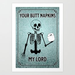 Funny Bathroom Sign Your Butt Napkins My Lord Art Print