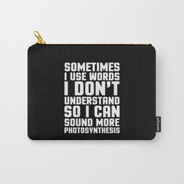 Words I Don't Understand Funny Quote Carry-All Pouch