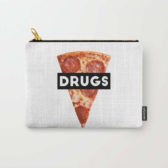 Drugs = Pizza Carry-All Pouch