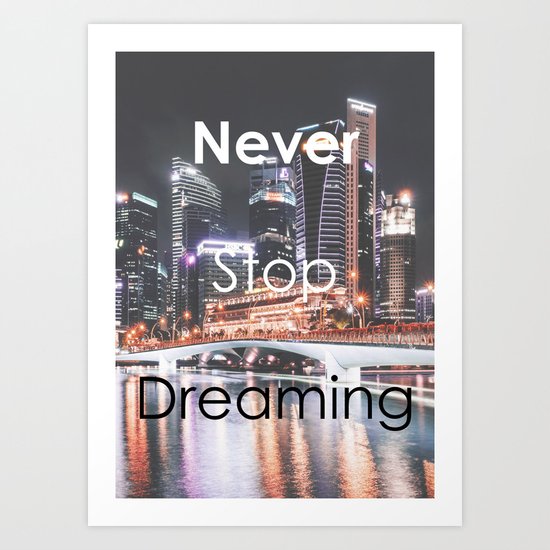 Motivational - Never Stop Dreaming Art Print
