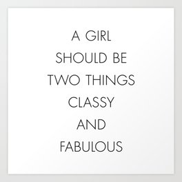 A Girl Should be Two Things Classy and Fabulous Art Print