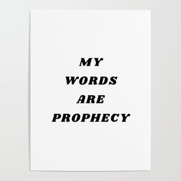 My words are Prophecy, Prophecy, Inspirational, Motivational, Empowerment, Mindset Poster
