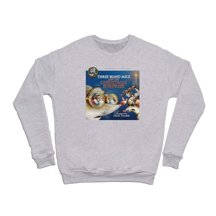 "Three Blind Mice and the Christmas Surprise" (Mother Goose Retold-Front cover) Crewneck Sweatshirt
