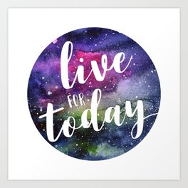 Live for Today Galaxy Typography Watercolor Quote Art Print