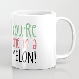 One In A Melon Coffee Mug