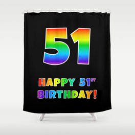 [ Thumbnail: HAPPY 51ST BIRTHDAY - Multicolored Rainbow Spectrum Gradient Shower Curtain ]