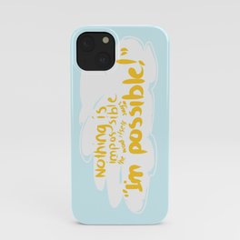 Everything Is Possible! iPhone Case